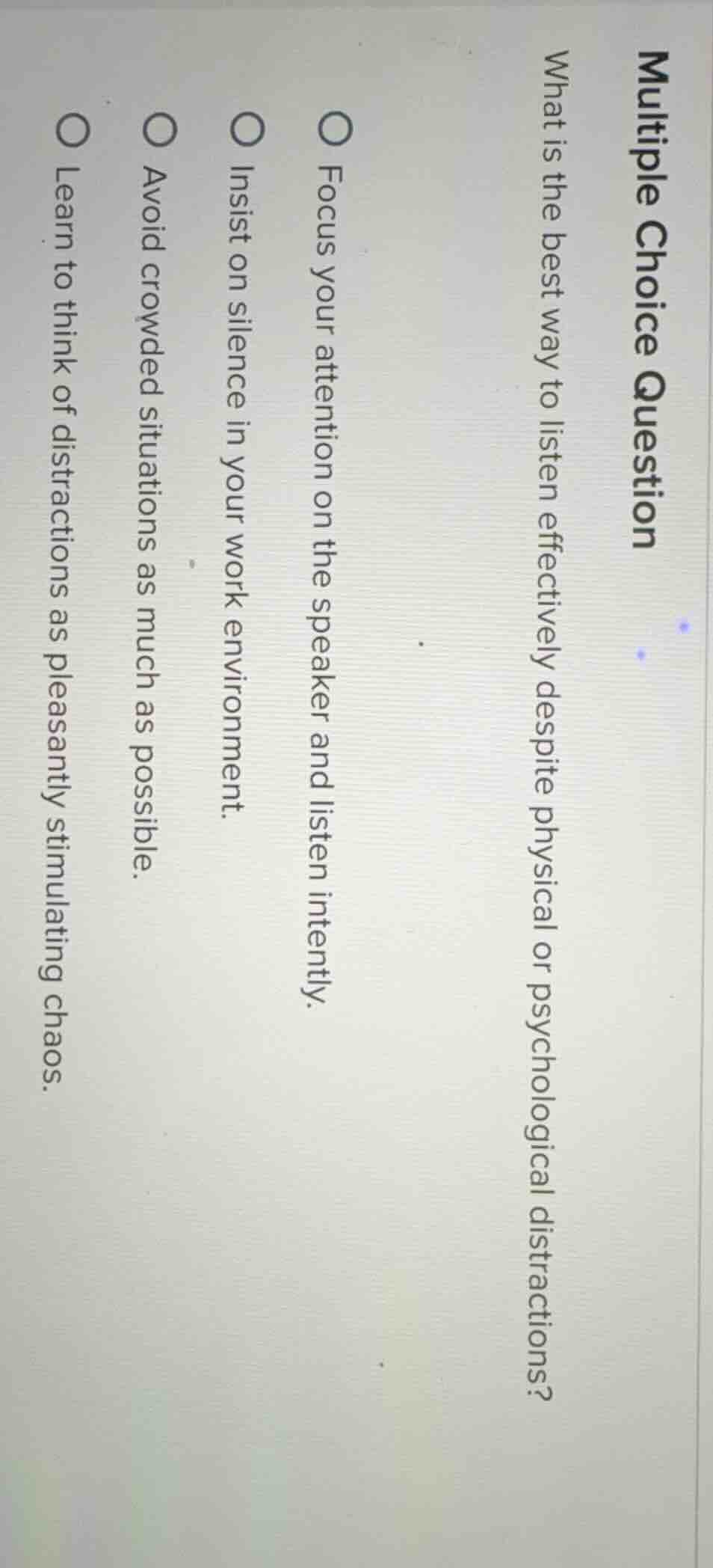 multiple choice question what is the best way to listen effectively des…