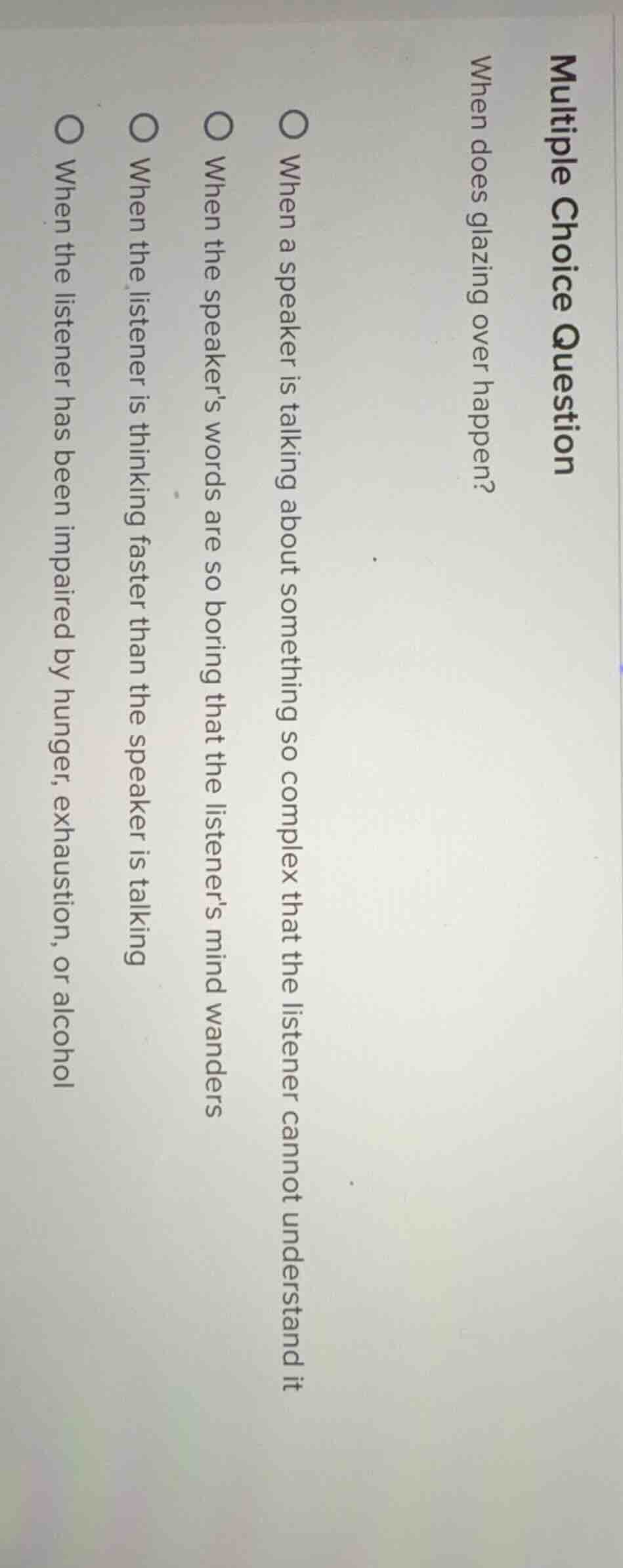multiple choice question when does glazing over happen? when a speaker …