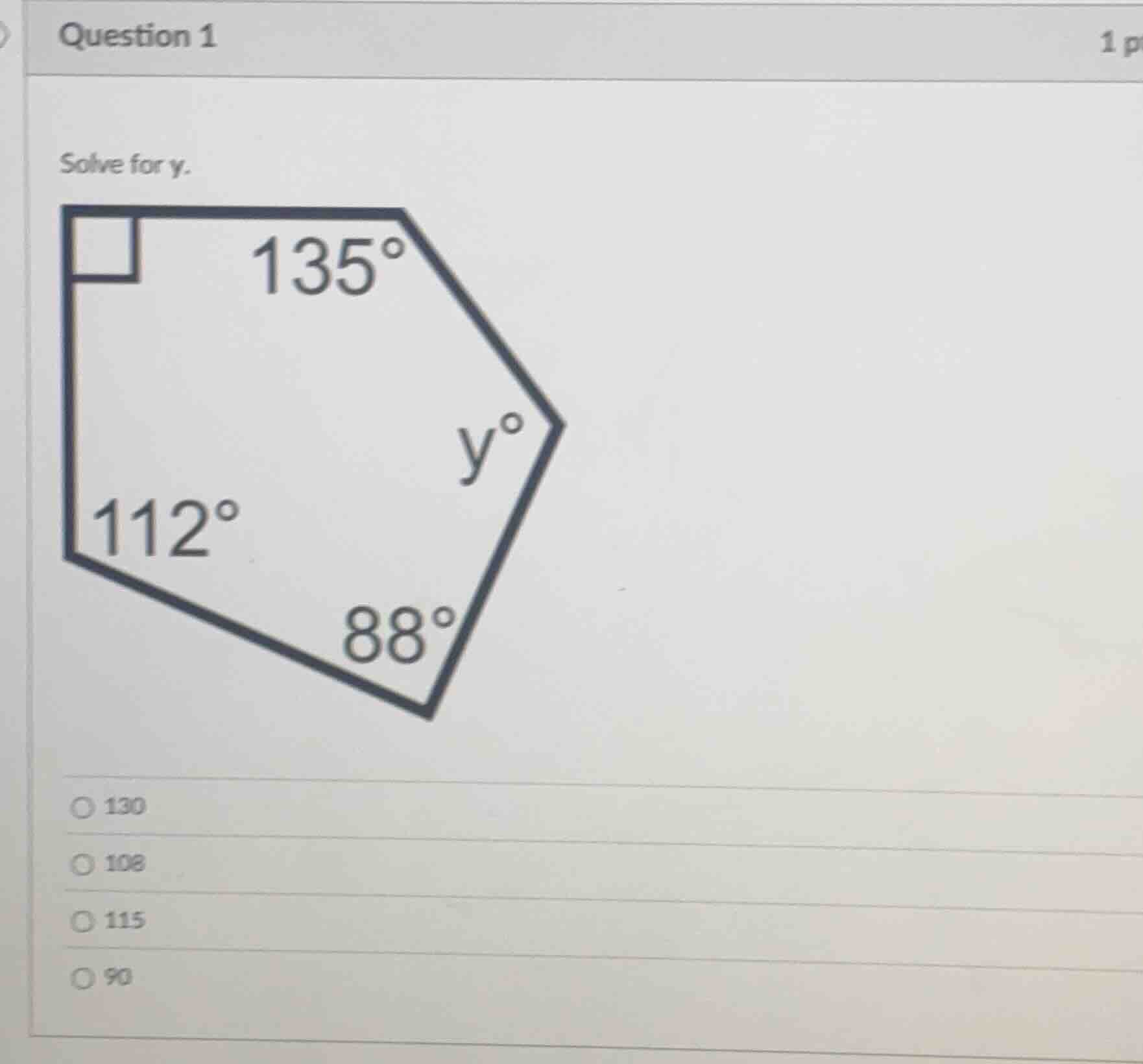 question 1 1 pr solve for y. 135° y° 112° 88° 130 108 115 90
