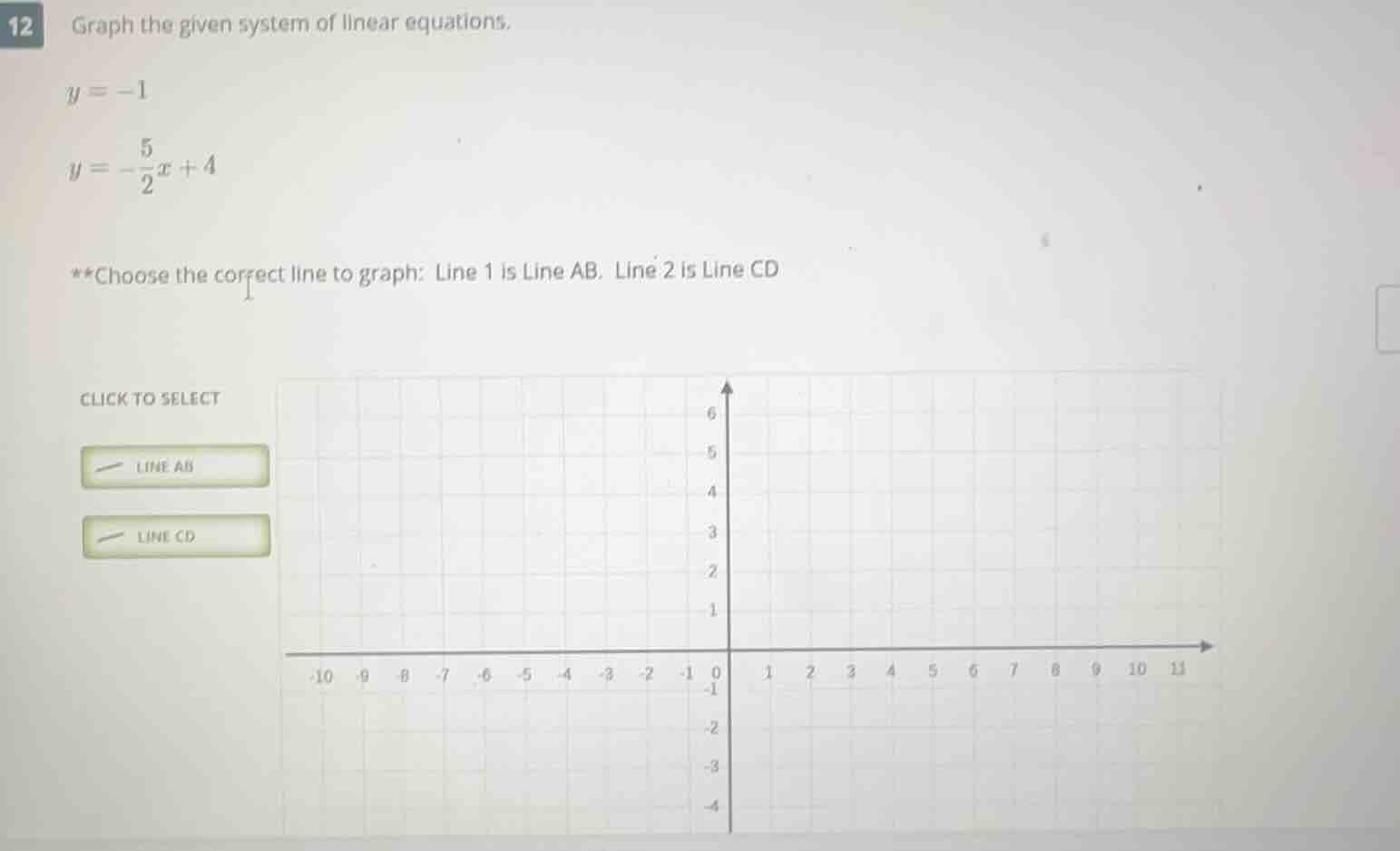 12 graph the given system of linear equations. $y = -1$ $y = -\frac{5}{…