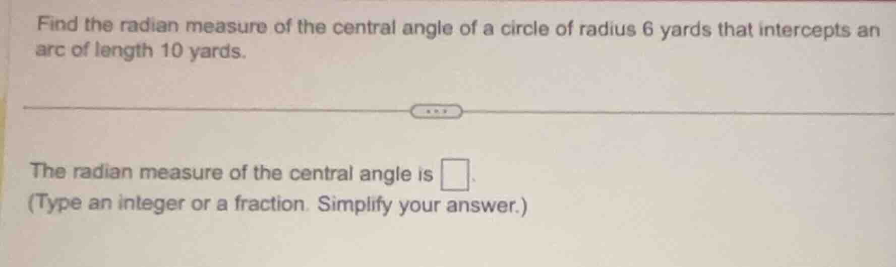 find the radian measure of the central angle of a circle of radius 6 ya…