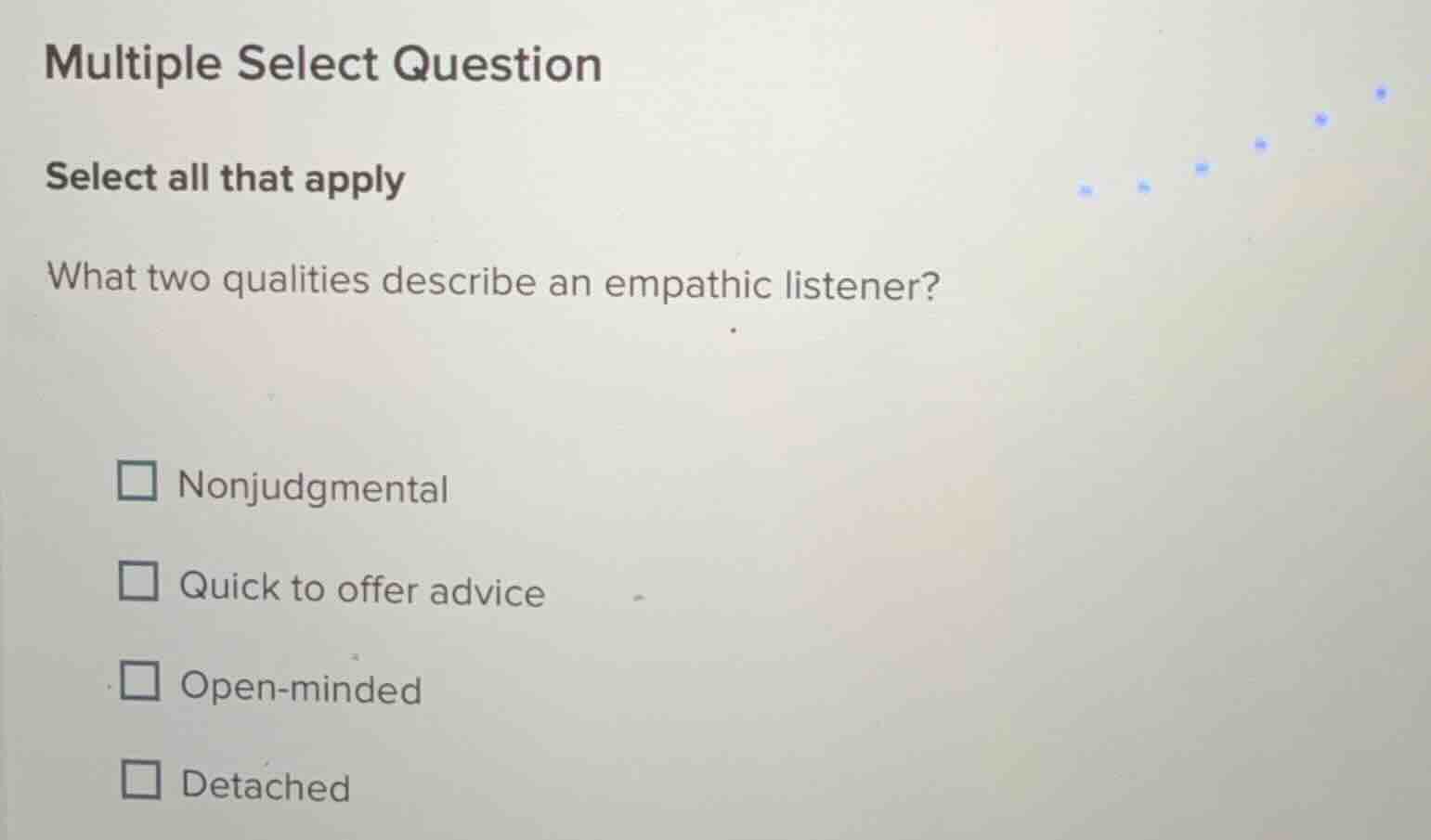 multiple select question select all that apply what two qualities descr…