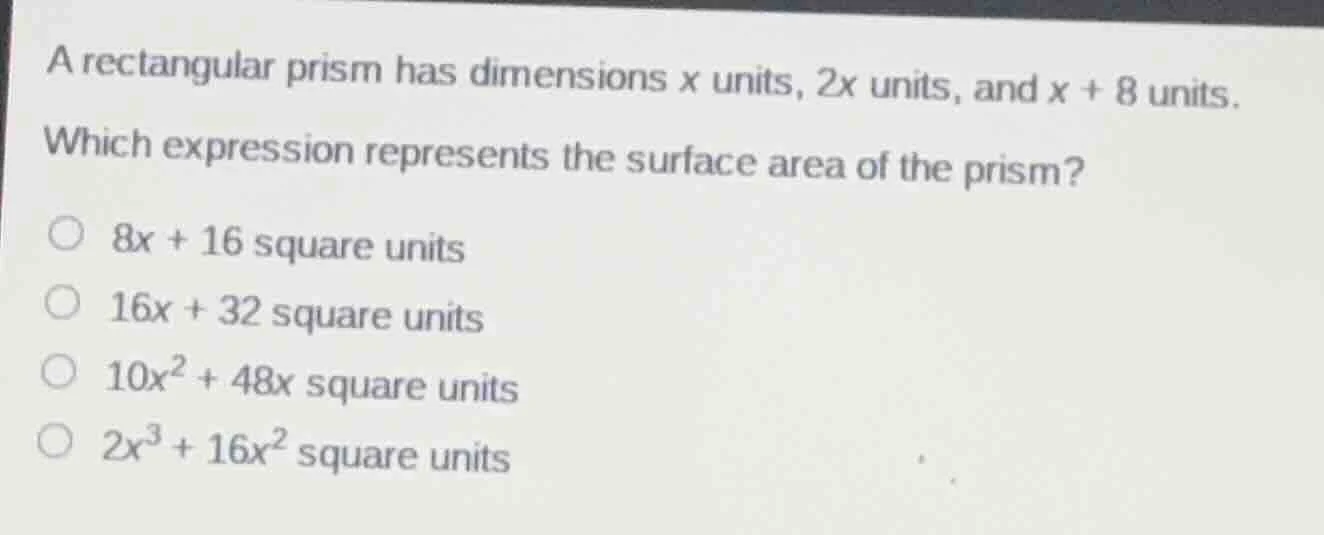 a rectangular prism has dimensions x units, 2x units, and x + 8 units. …