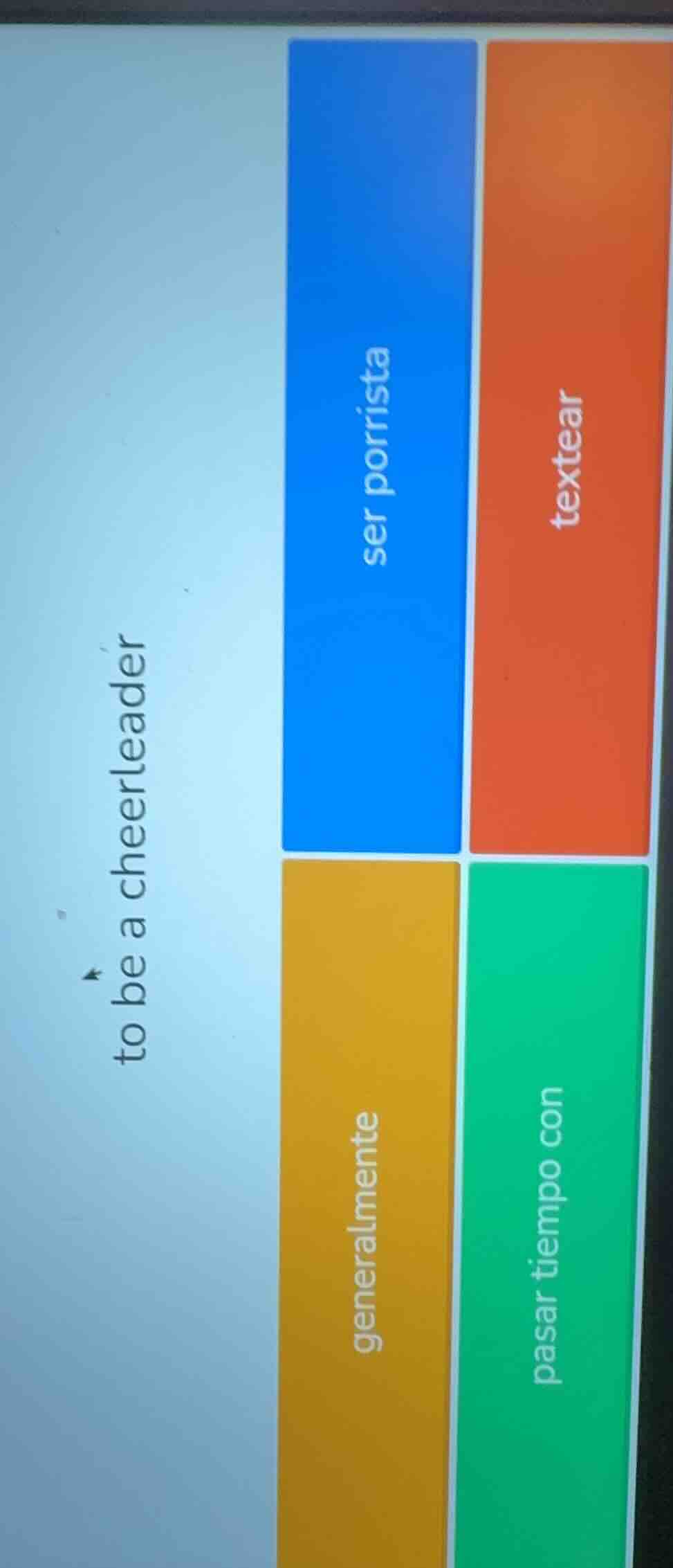 to be a cheerleader; ser porrista; generalmente; texttear; pasar tiempo…