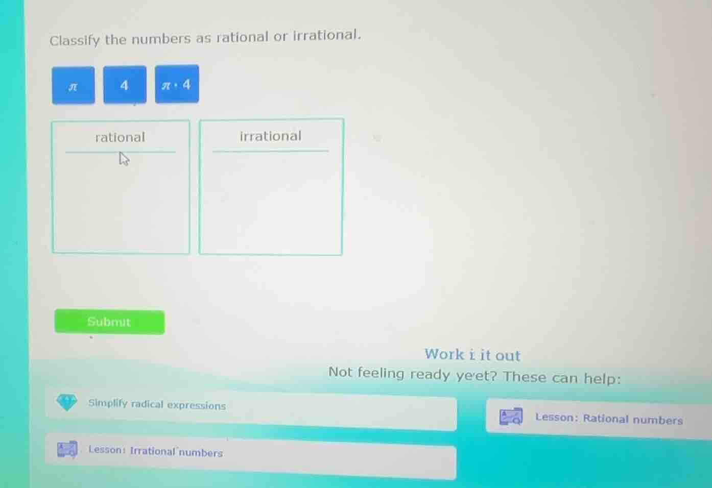 classify the numbers as rational or irrational. π 4 π+4 rational irrati…
