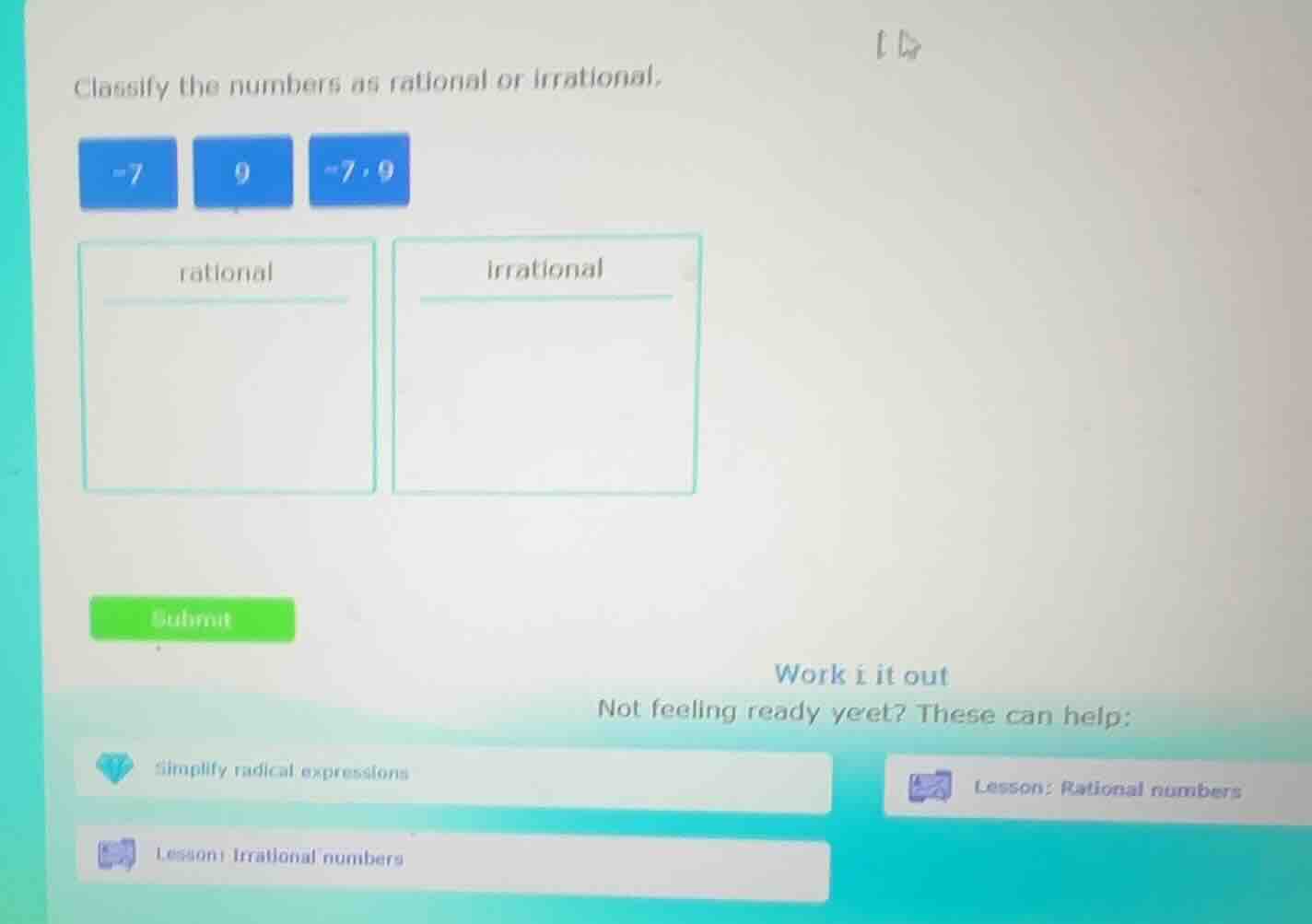 classify the numbers as rational or irrational. -7 9 -7.9 rational irra…