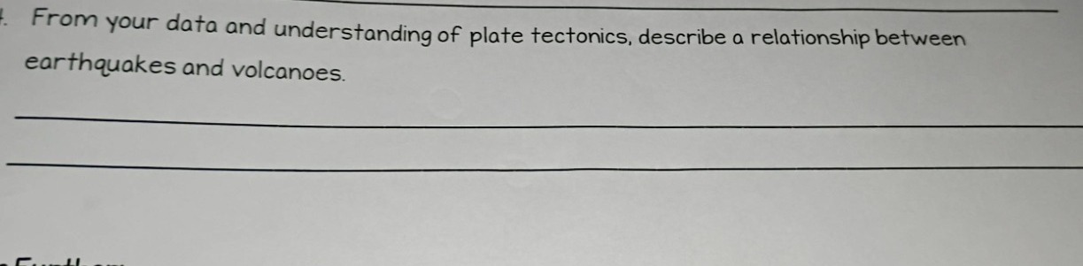 from your data and understanding of plate tectonics, describe a relatio…