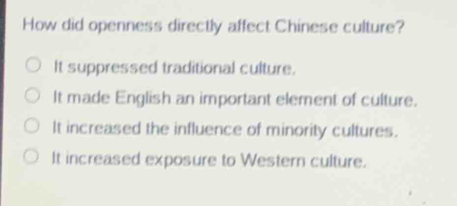 how did openness directly affect chinese culture? it suppressed traditi…