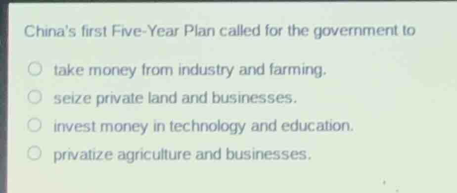chinas first five-year plan called for the government to take money fro…