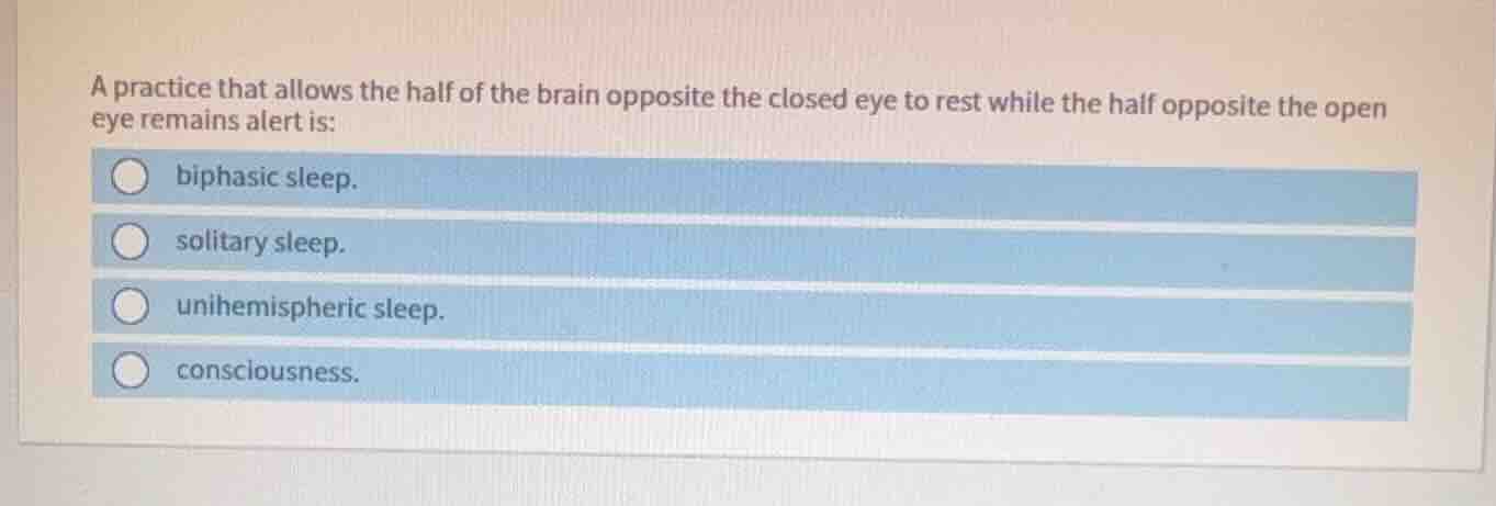 a practice that allows the half of the brain opposite the closed eye to…