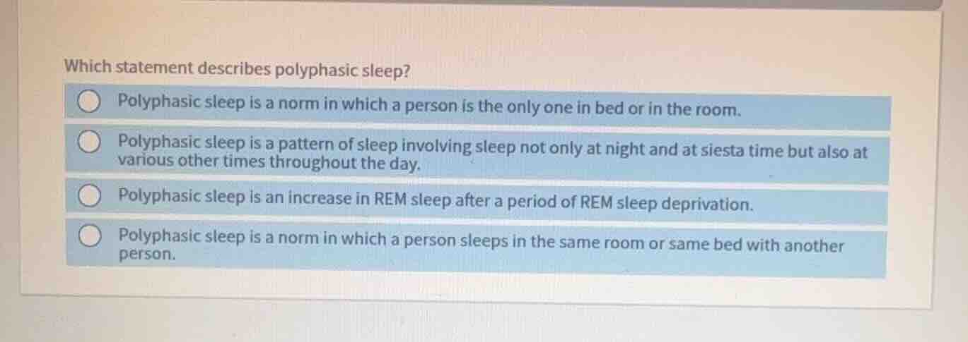 which statement describes polyphasic sleep? polphasic sleep is a norm i…
