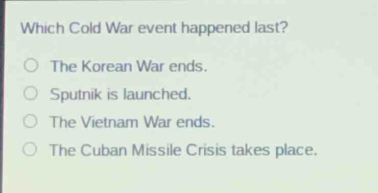 which cold war event happened last? the korean war ends. sputnik is lau…