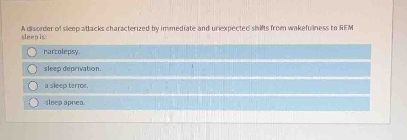 a disorder of sleep attacks characterized by immediate and unexpected s…