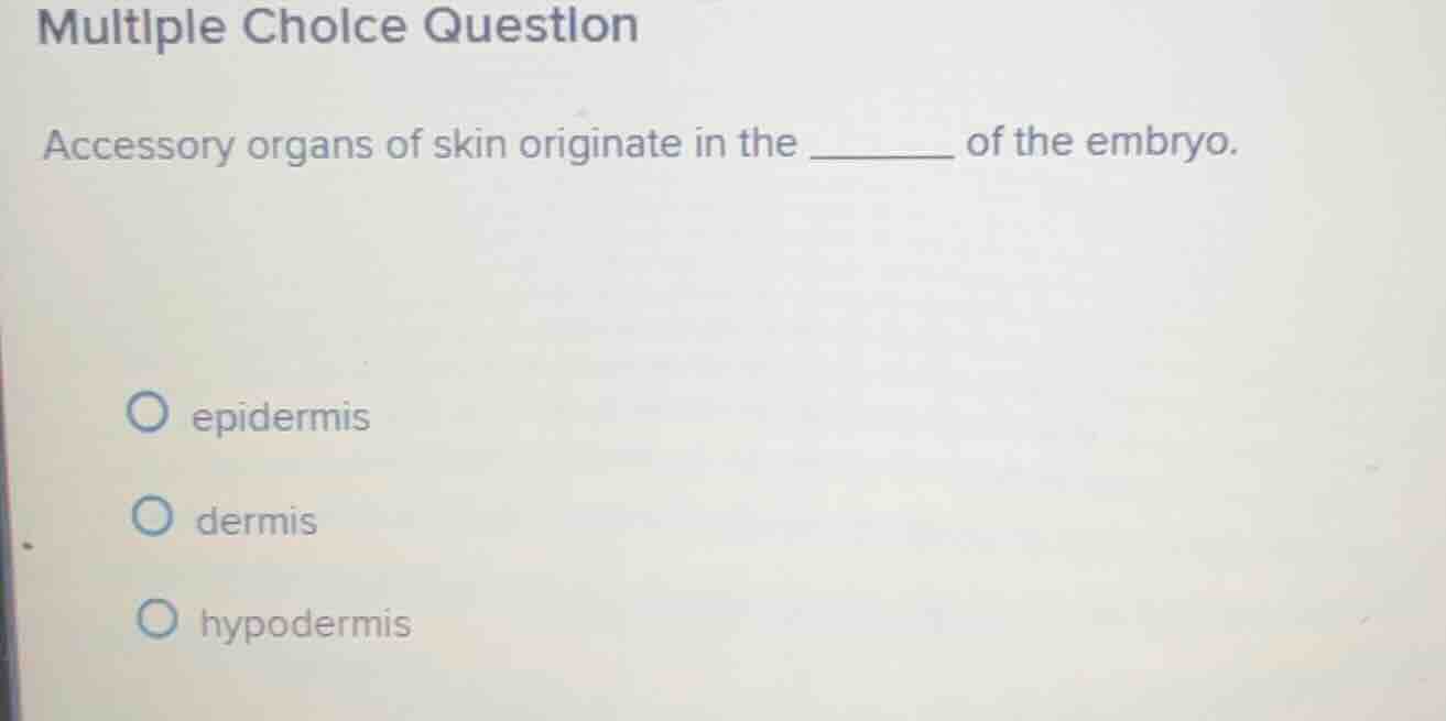 multiple choice question accessory organs of skin originate in the ____…