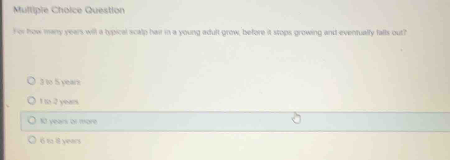 multiple choice question for how many years will a typical scalp hair i…