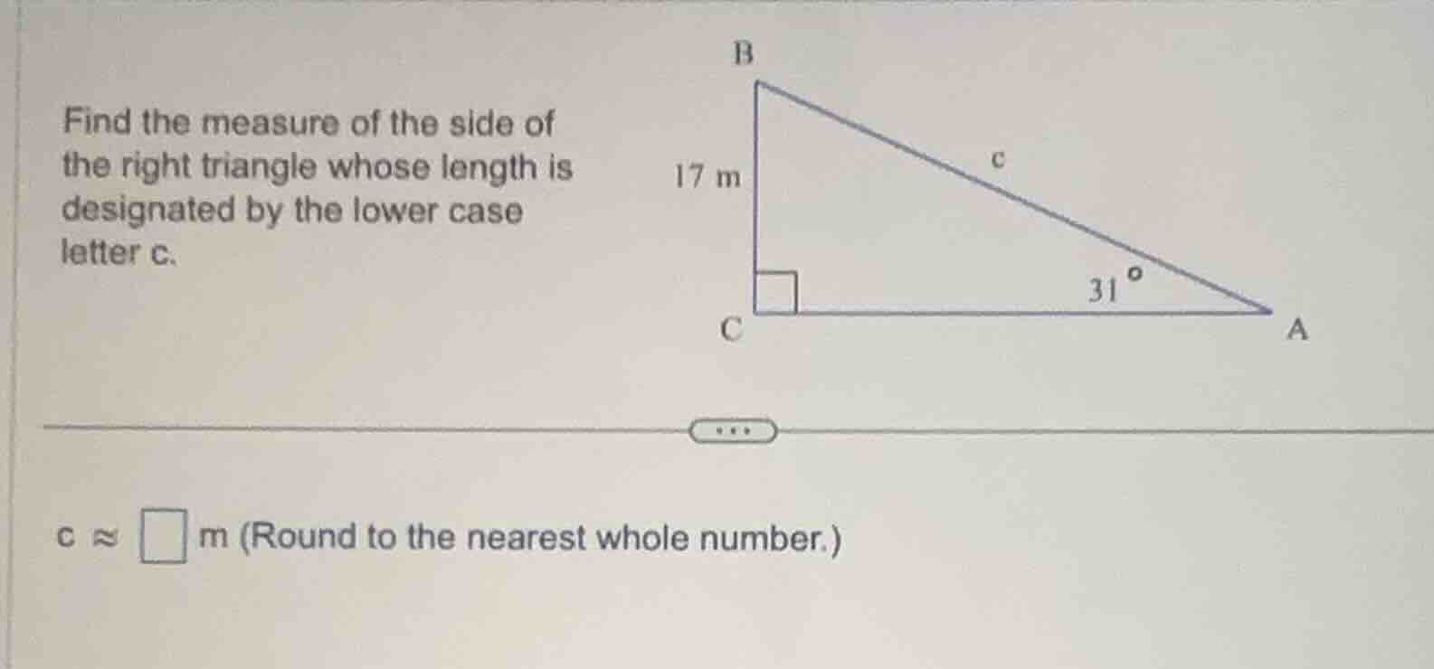 find the measure of the side of the right triangle whose length is desi…