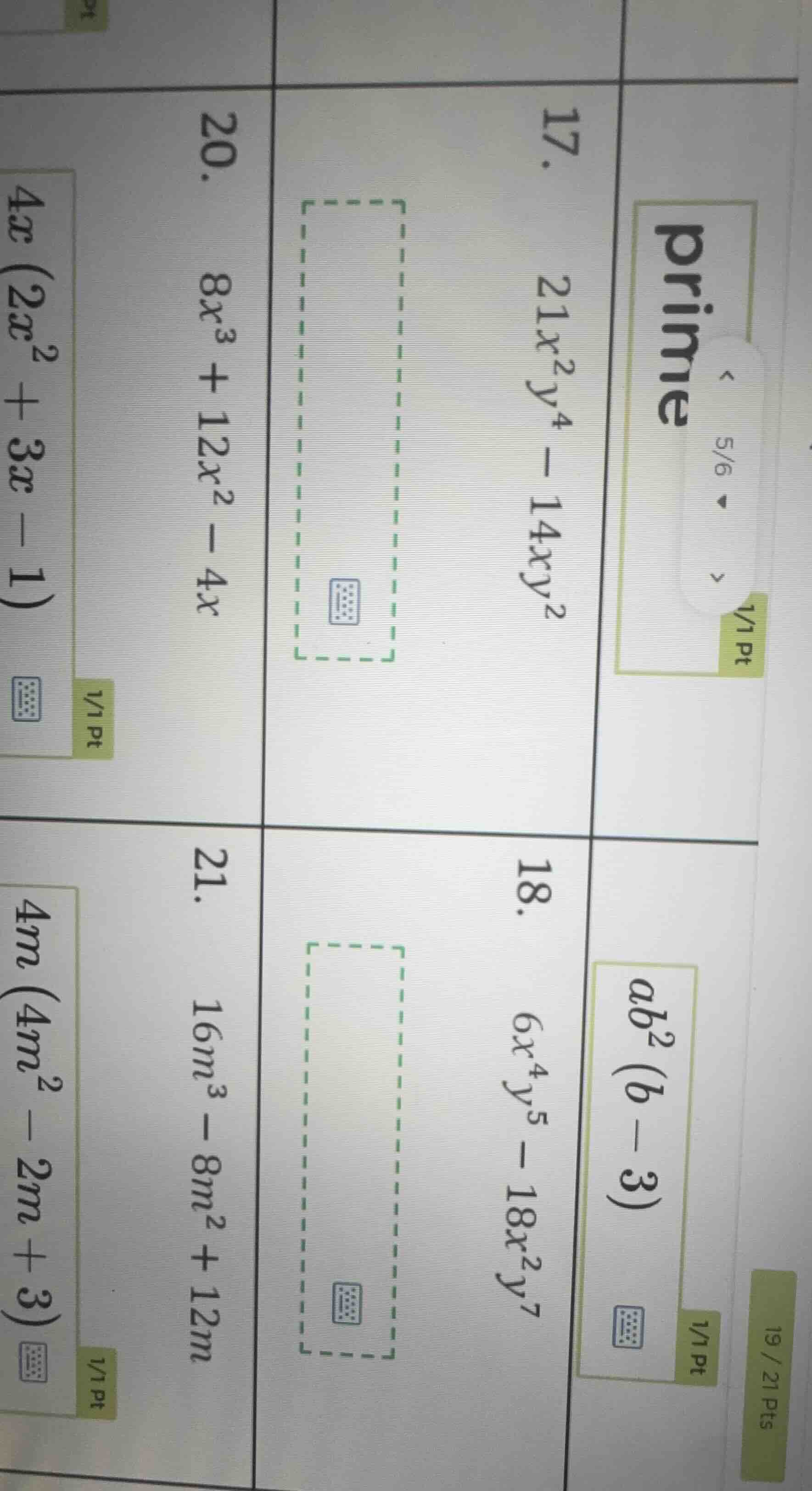 17. $21x^2y^4 - 14xy^2$ 18. $6x^4y^5 - 18x^2y^7$ 20. $8x^3 + 12x^2 - 4x…