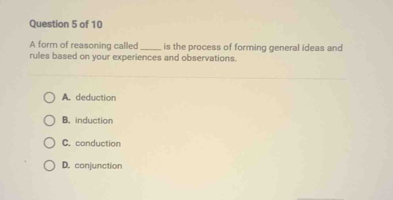 question 5 of 10 a form of reasoning called ____ is the process of form…