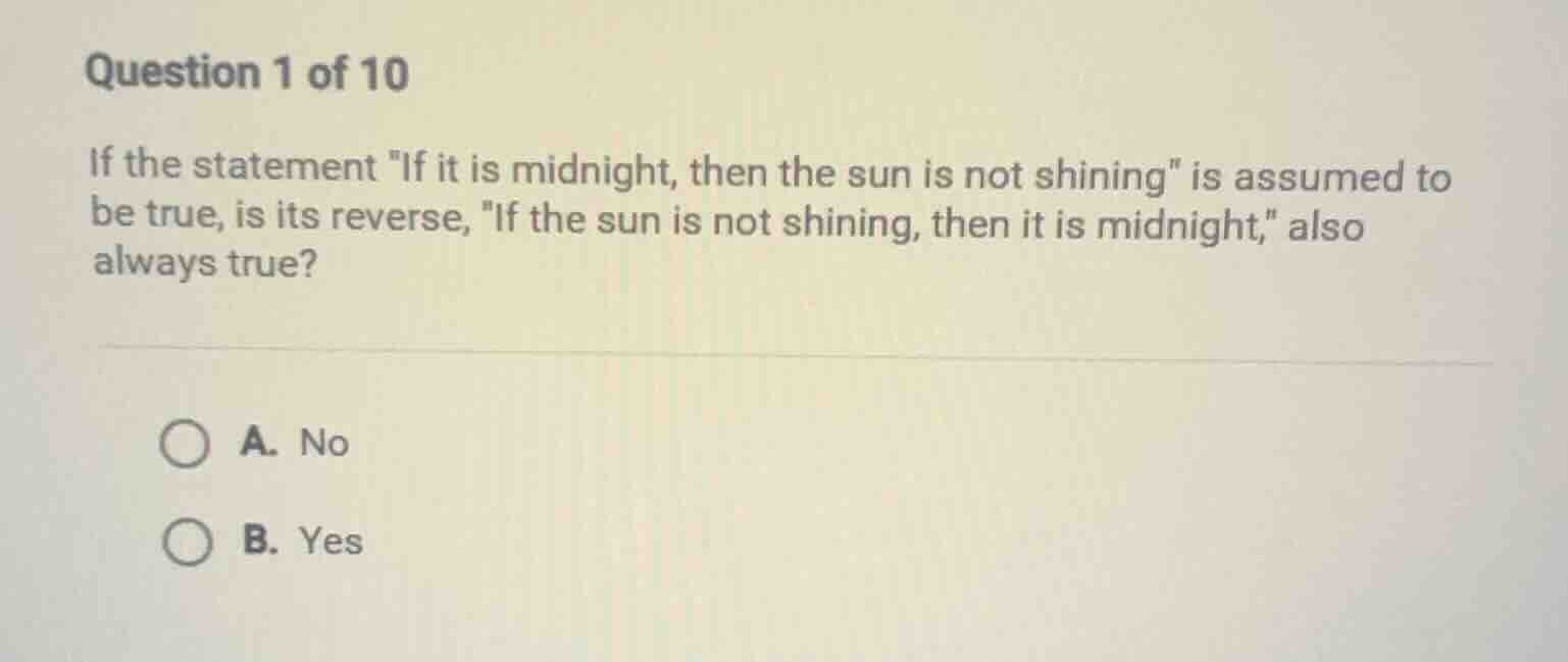 question 1 of 10 if the statement \if it is midnight, then the sun is n…