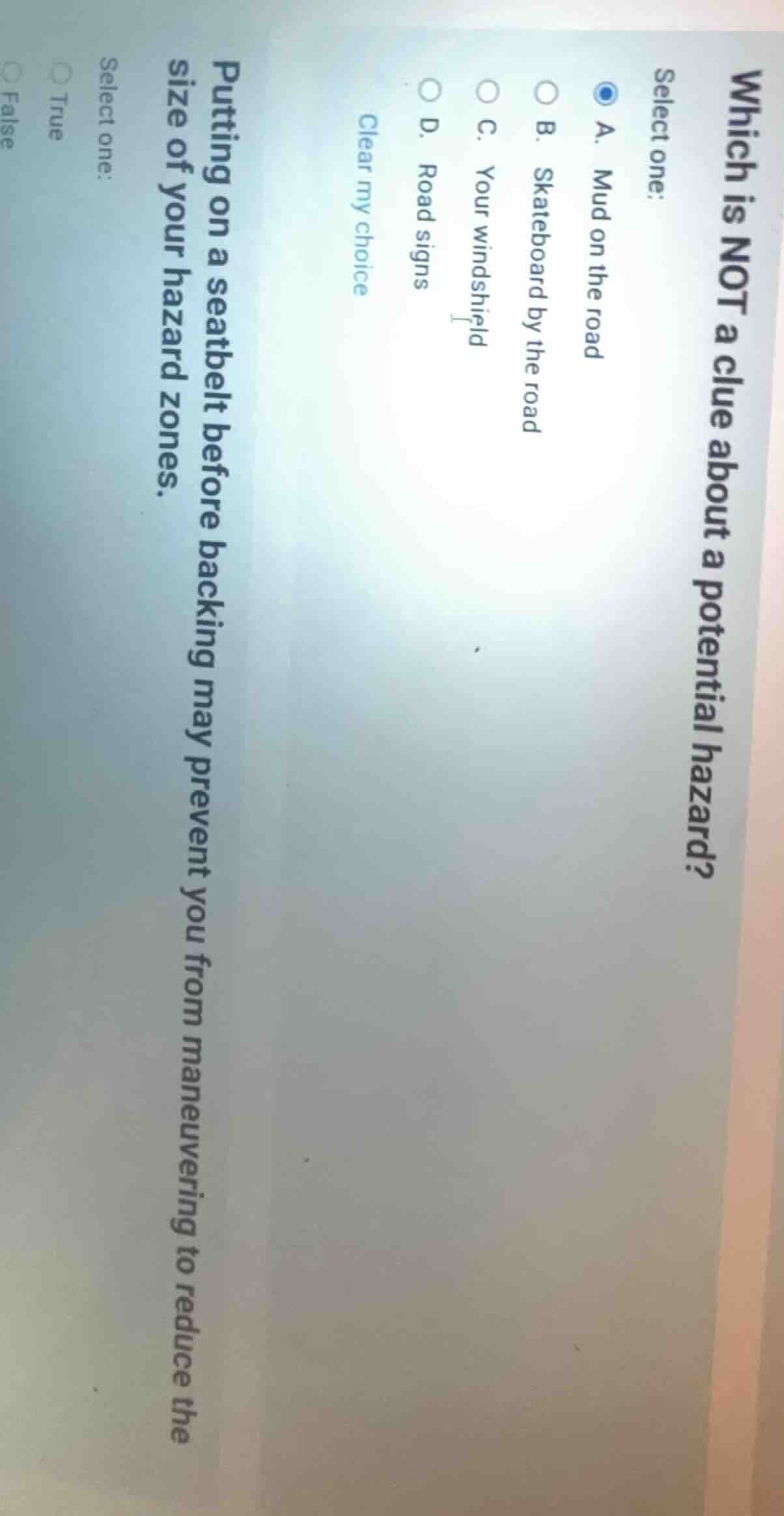 which is not a clue about a potential hazard? select one: a. mud on the…