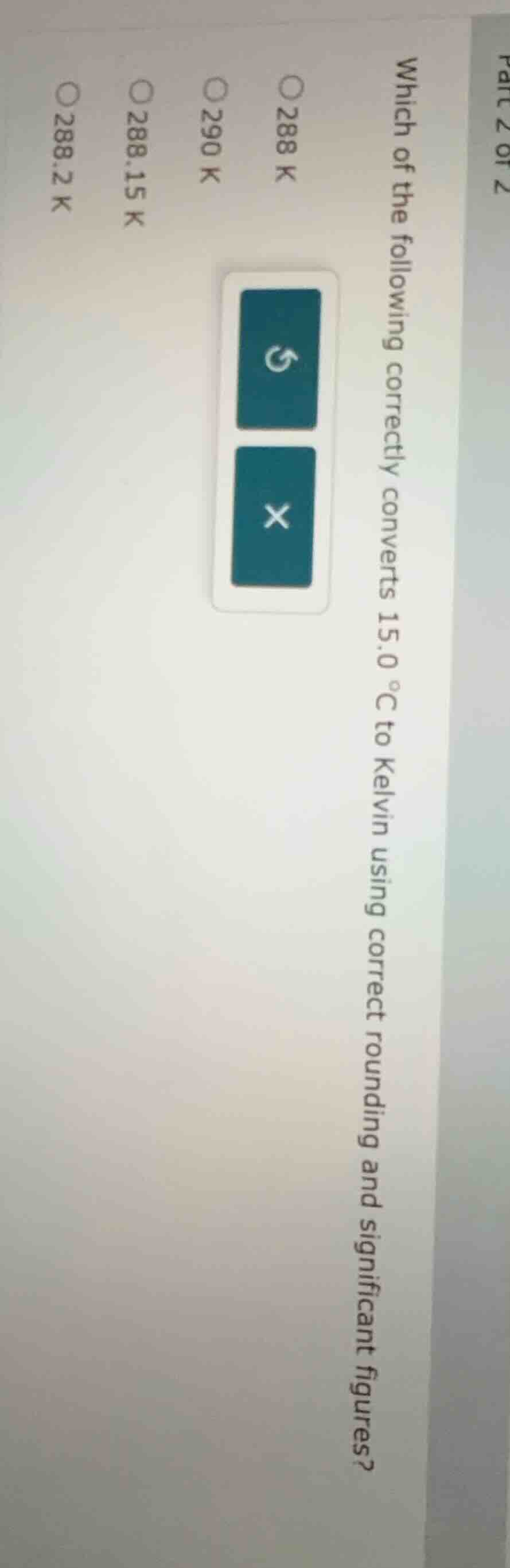 which of the following correctly converts 15.0 °c to kelvin using corre…