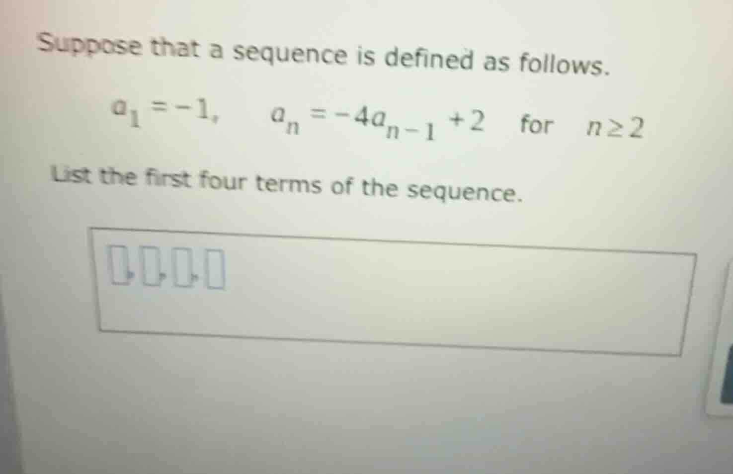 suppose that a sequence is defined as follows. $a_1 = -1$, $a_n = -4a_{…