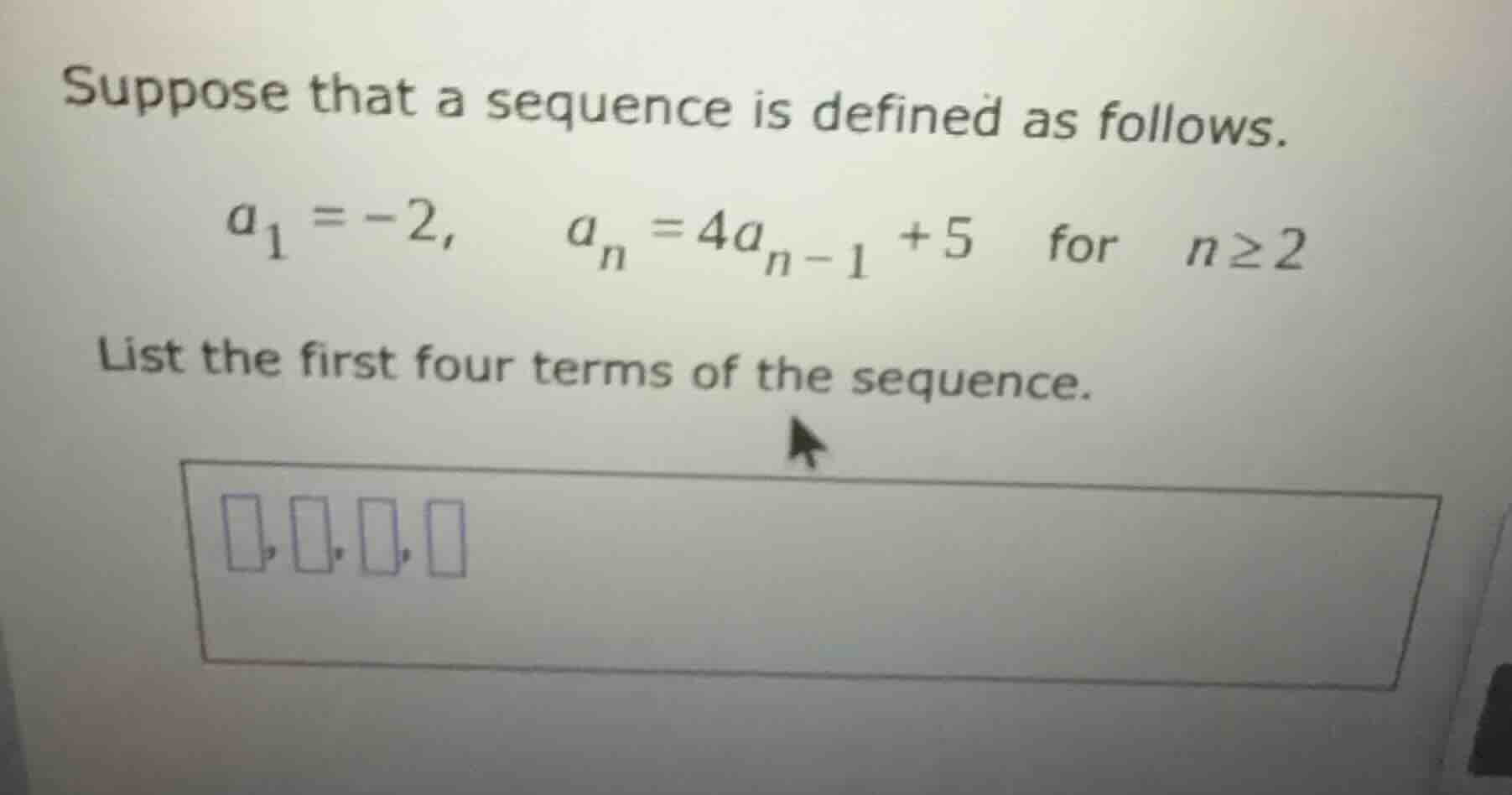 suppose that a sequence is defined as follows. $a_1 = -2$, $a_n = 4a_{n…