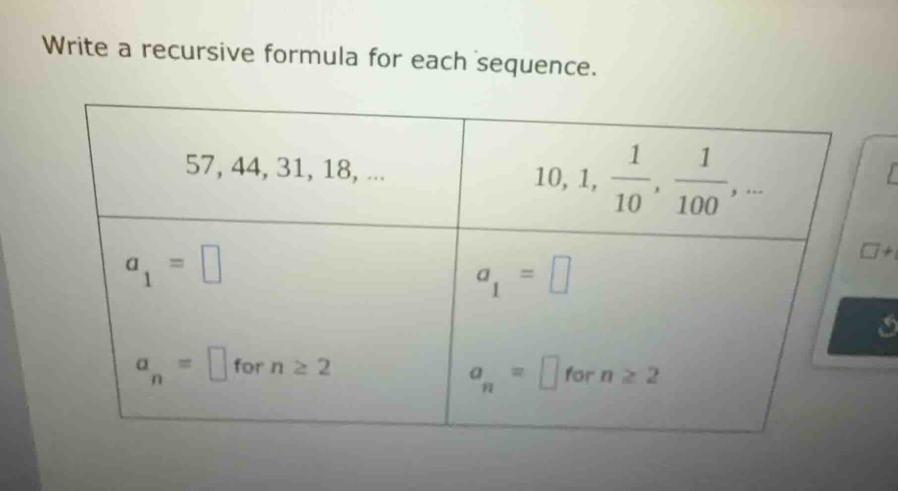 write a recursive formula for each sequence. 57, 44, 31, 18, ... $a_1 =…
