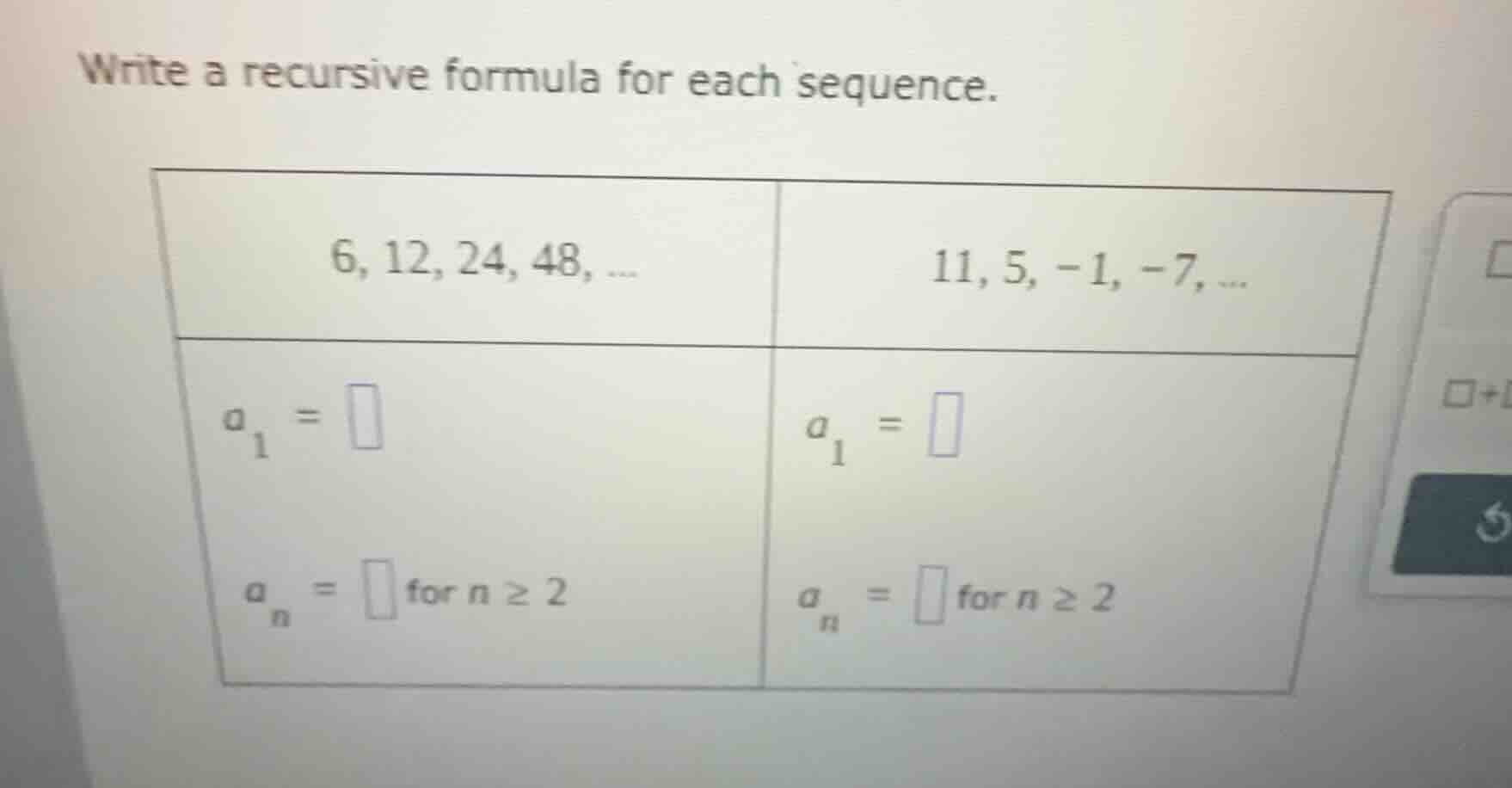 write a recursive formula for each sequence. 6, 12, 24, 48, ... $a_1 = …