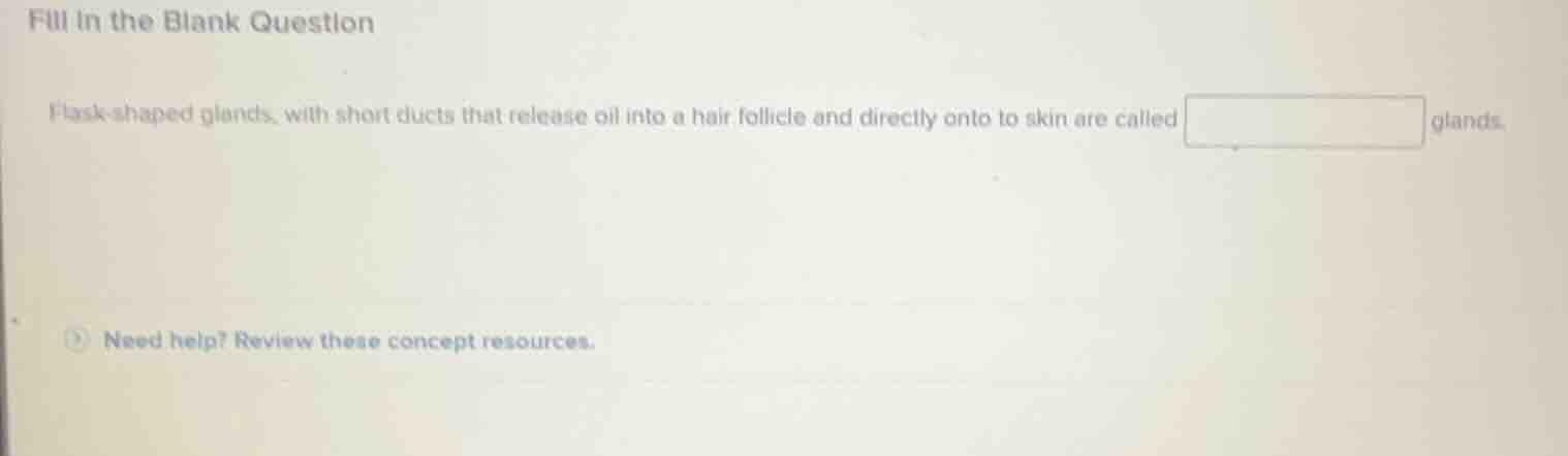 fill in the blank question flask - shaped glands, with short ducts that…