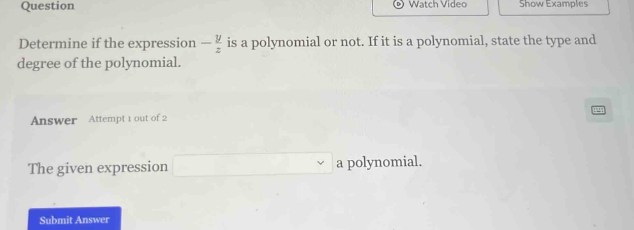 question determine if the expression $-\frac{y}{z}$ is a polynomial or …