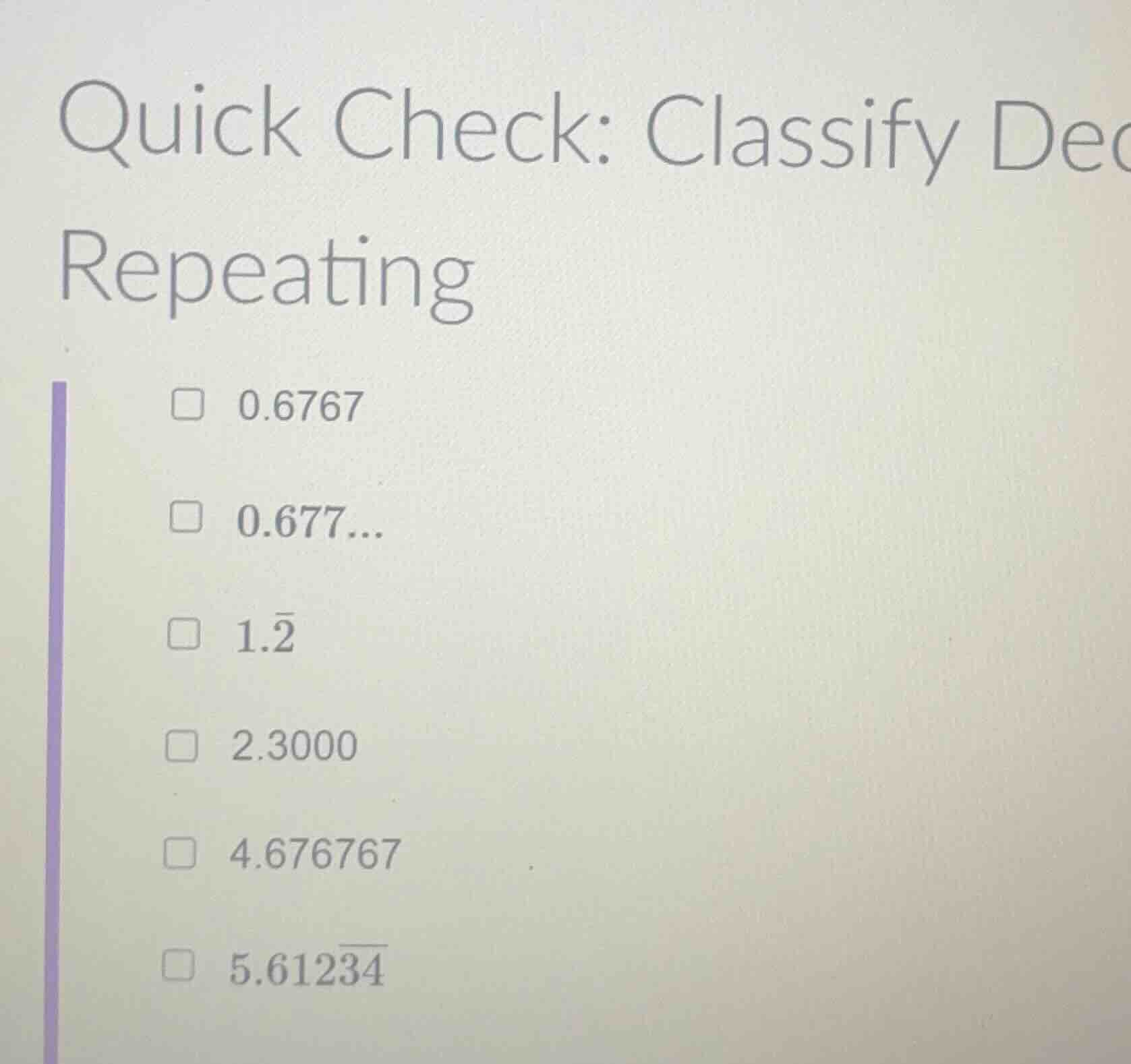 quick check: classify dec repeating 0.6767 0.677... $1.overline{2}$ 2.3…