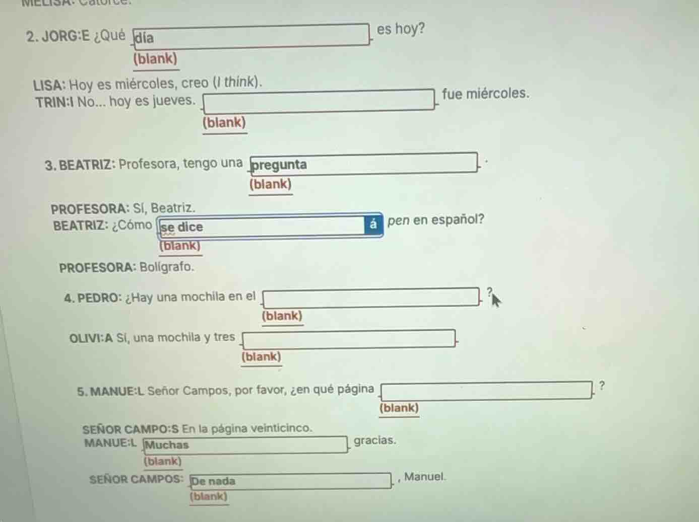 melisa: 2. jorg:e ¿qué día (blank) es hoy? lisa: hoy es miércoles, creo…