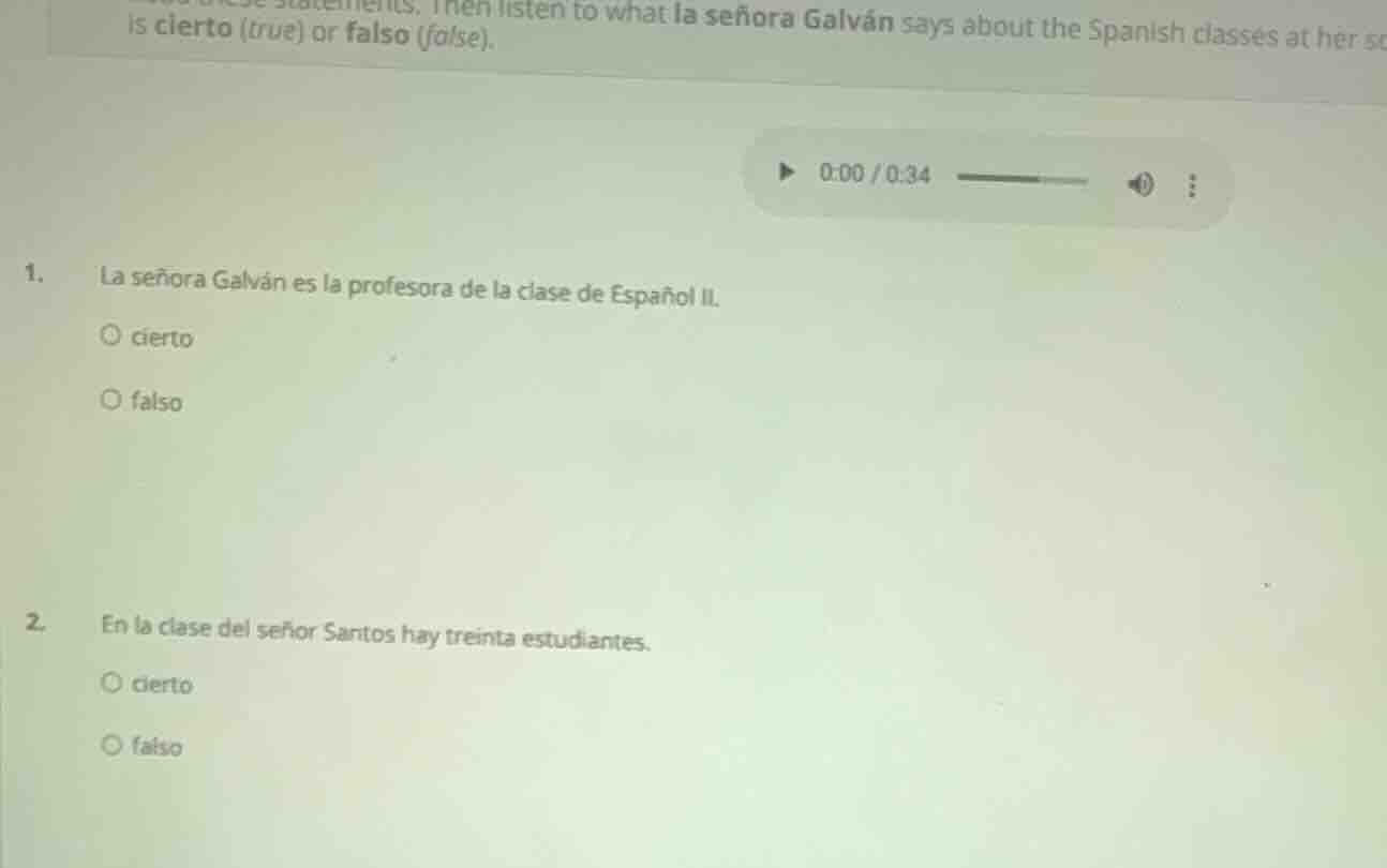 is cierto (true) or falso (false). 1. la señora galván es la profesora …