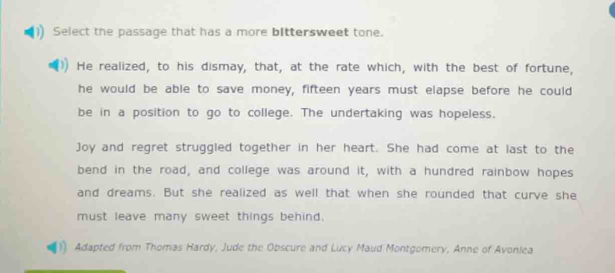 select the passage that has a more bittersweet tone. he realized, to hi…