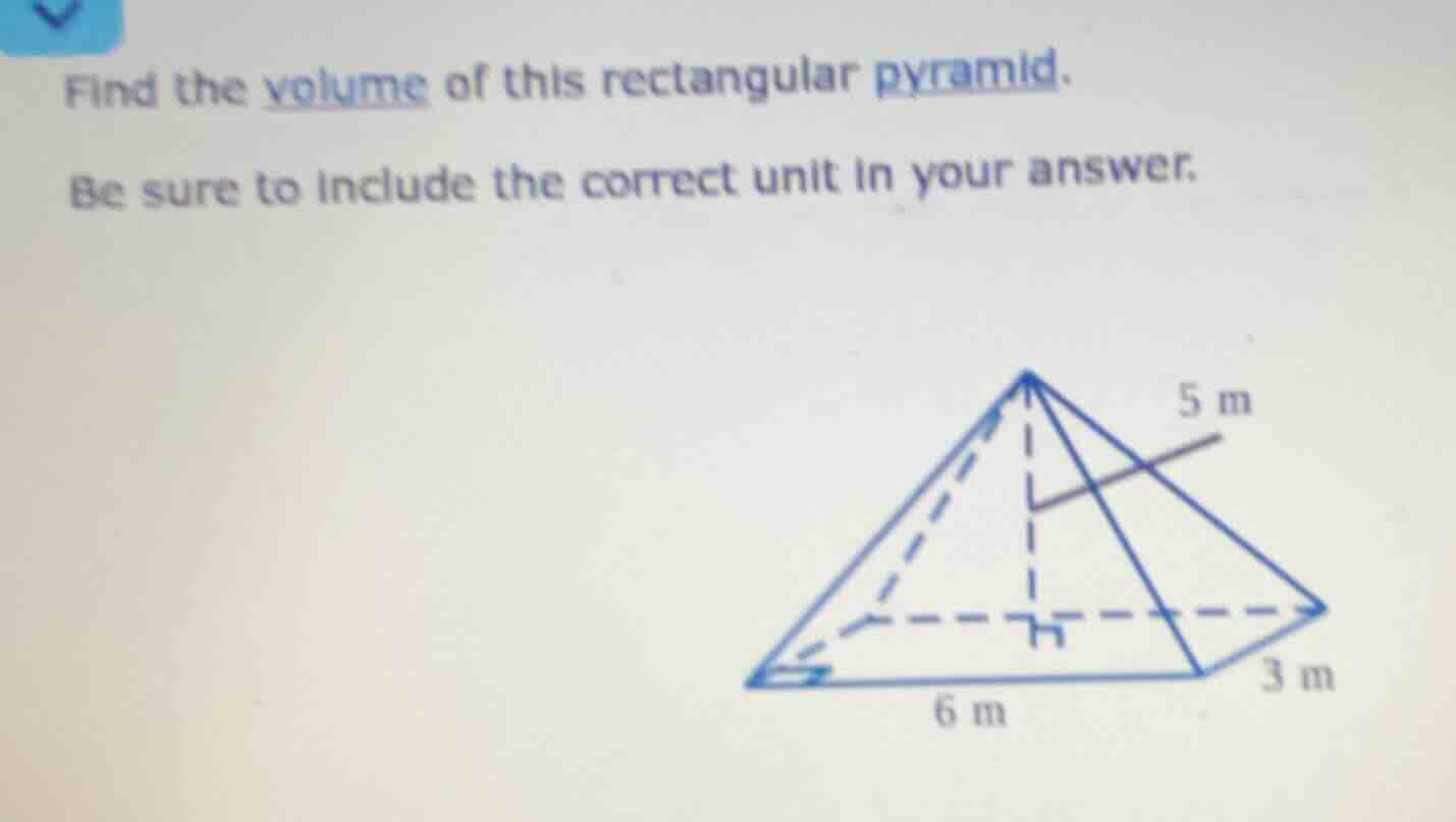 find the volume of this rectangular pyramid. be sure to include the cor…