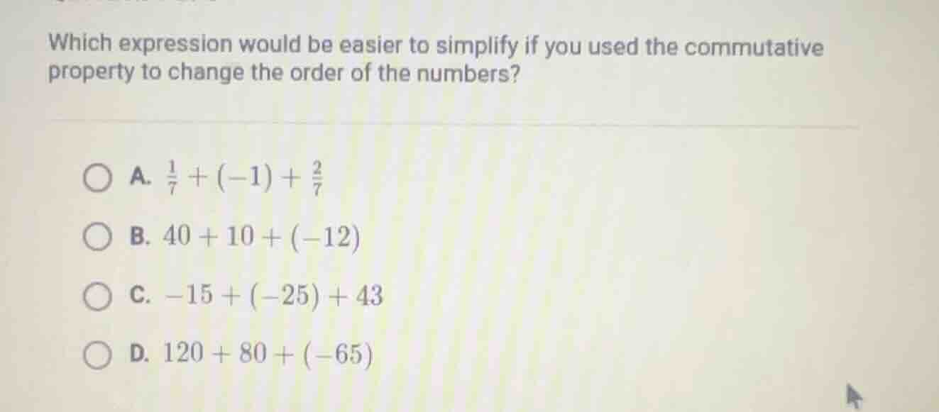 which expression would be easier to simplify if you used the commutativ…