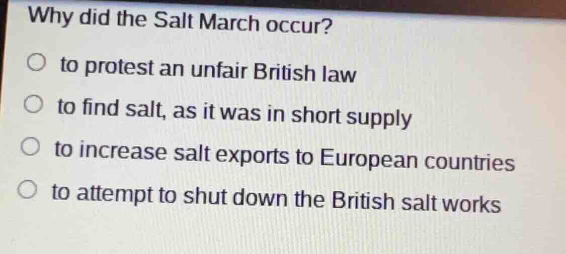 why did the salt march occur? to protest an unfair british law to find …