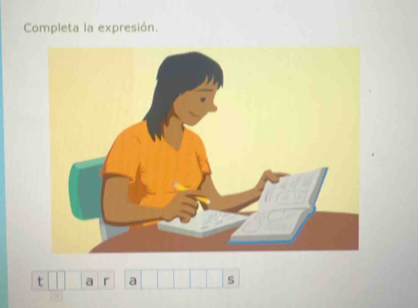 completa la expresión. t a r a s