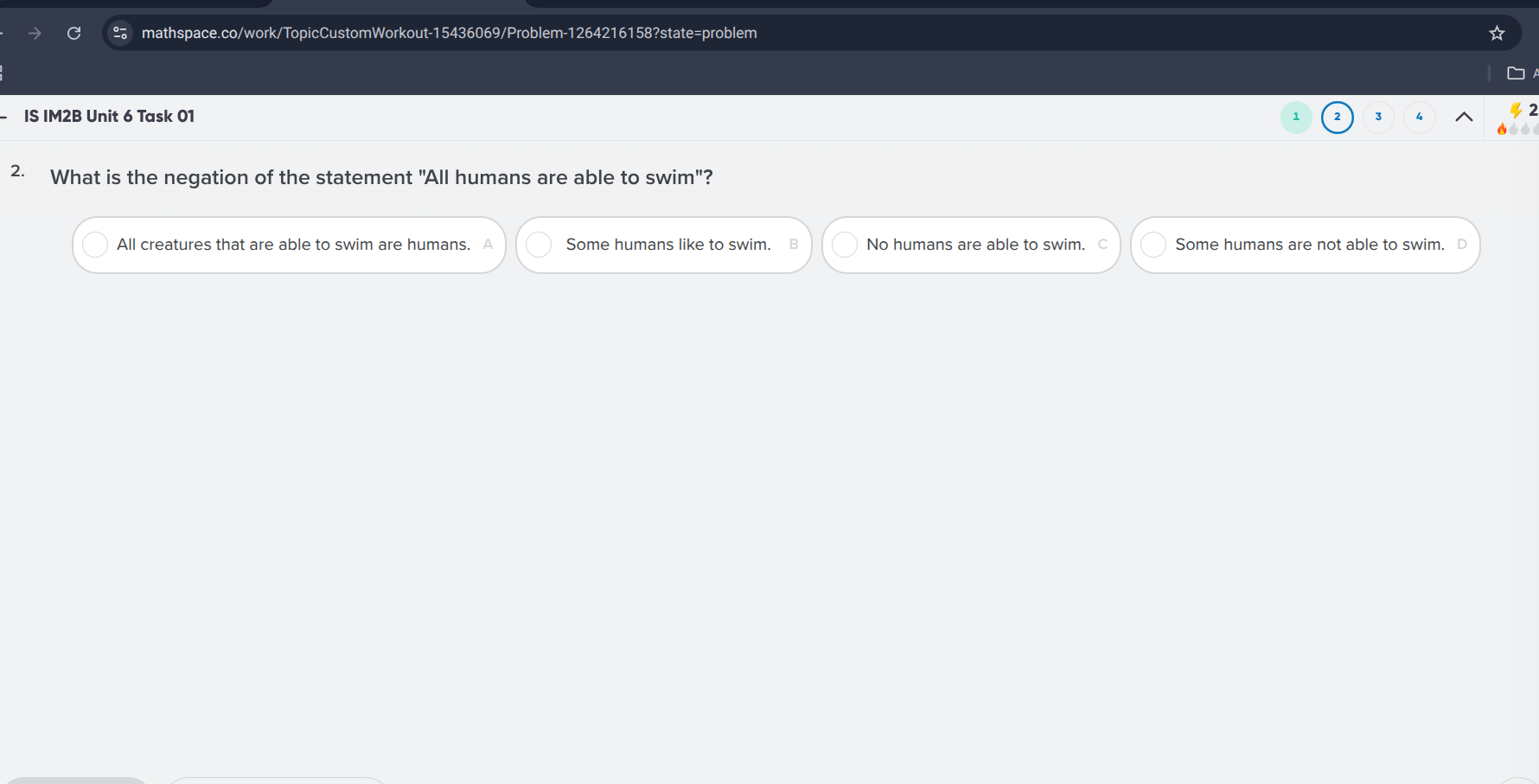 2. what is the negation of the statement \all humans are able to swim\?…
