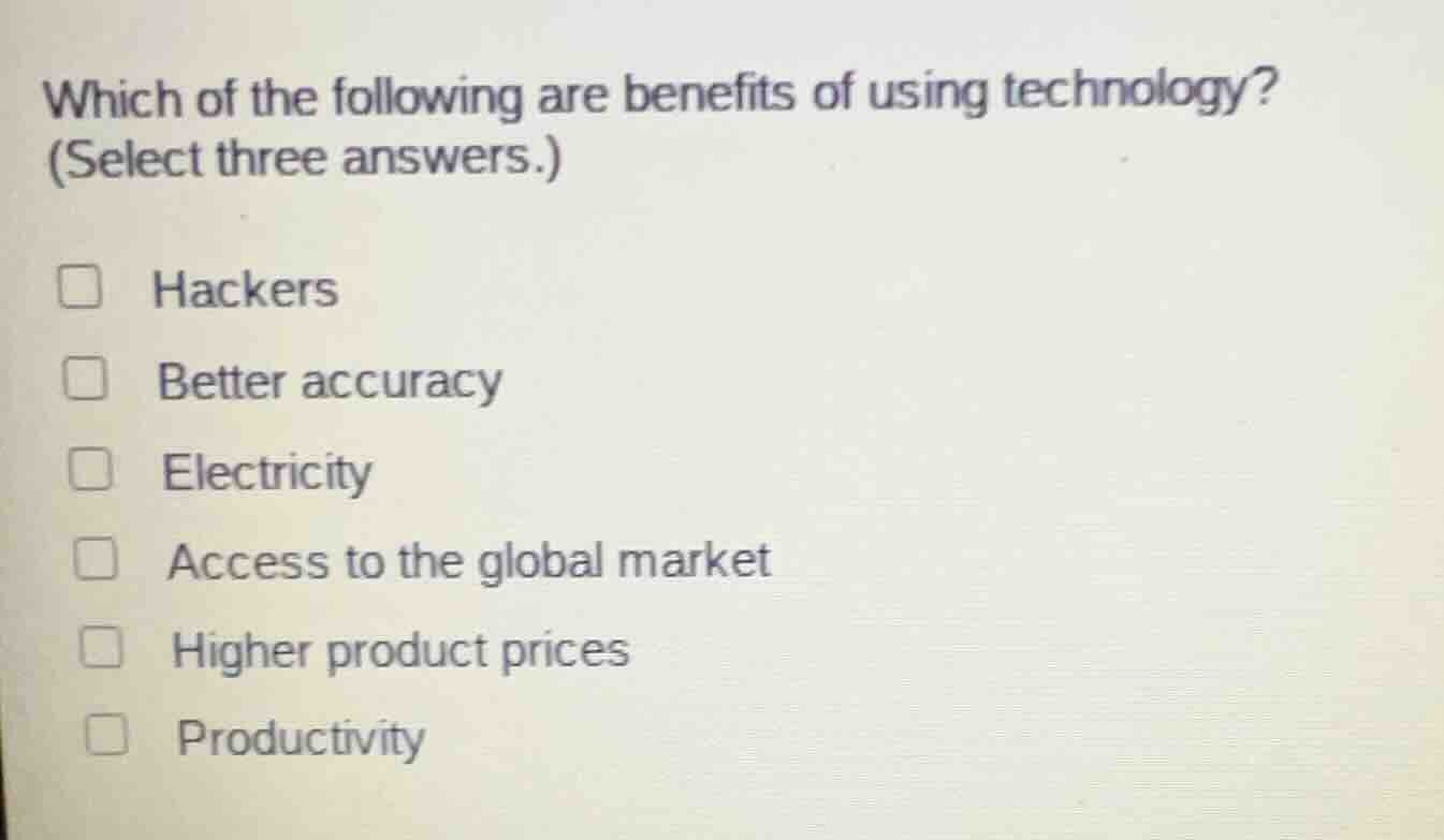 which of the following are benefits of using technology? (select three …
