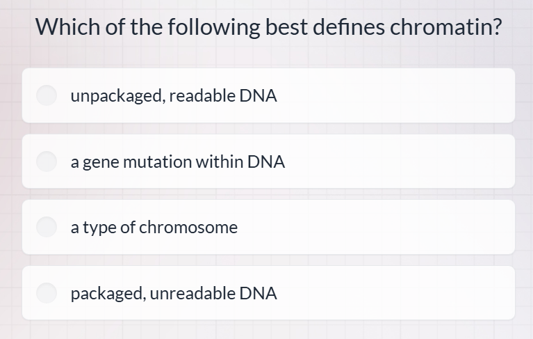 which of the following best defines chromatin? unpackaged, readable dna…