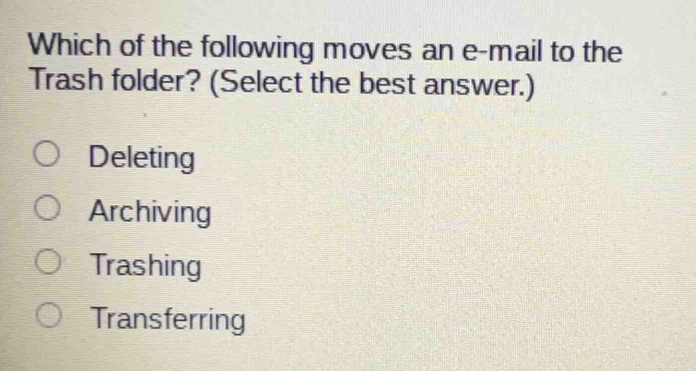 which of the following moves an e-mail to the trash folder? (select the…