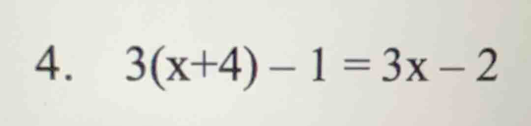 4. 3(x+4) - 1 = 3x - 2
