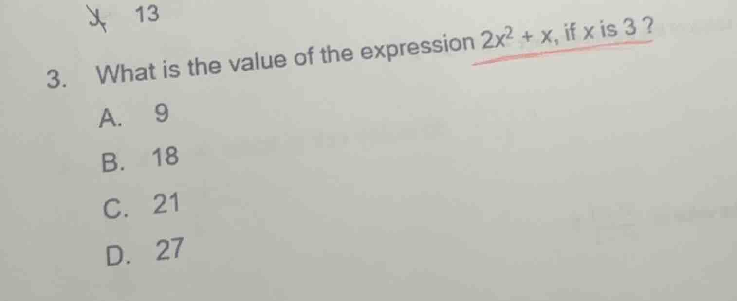 3. what is the value of the expression $2x^2 + x$, if $x$ is 3? a. 9 b.…