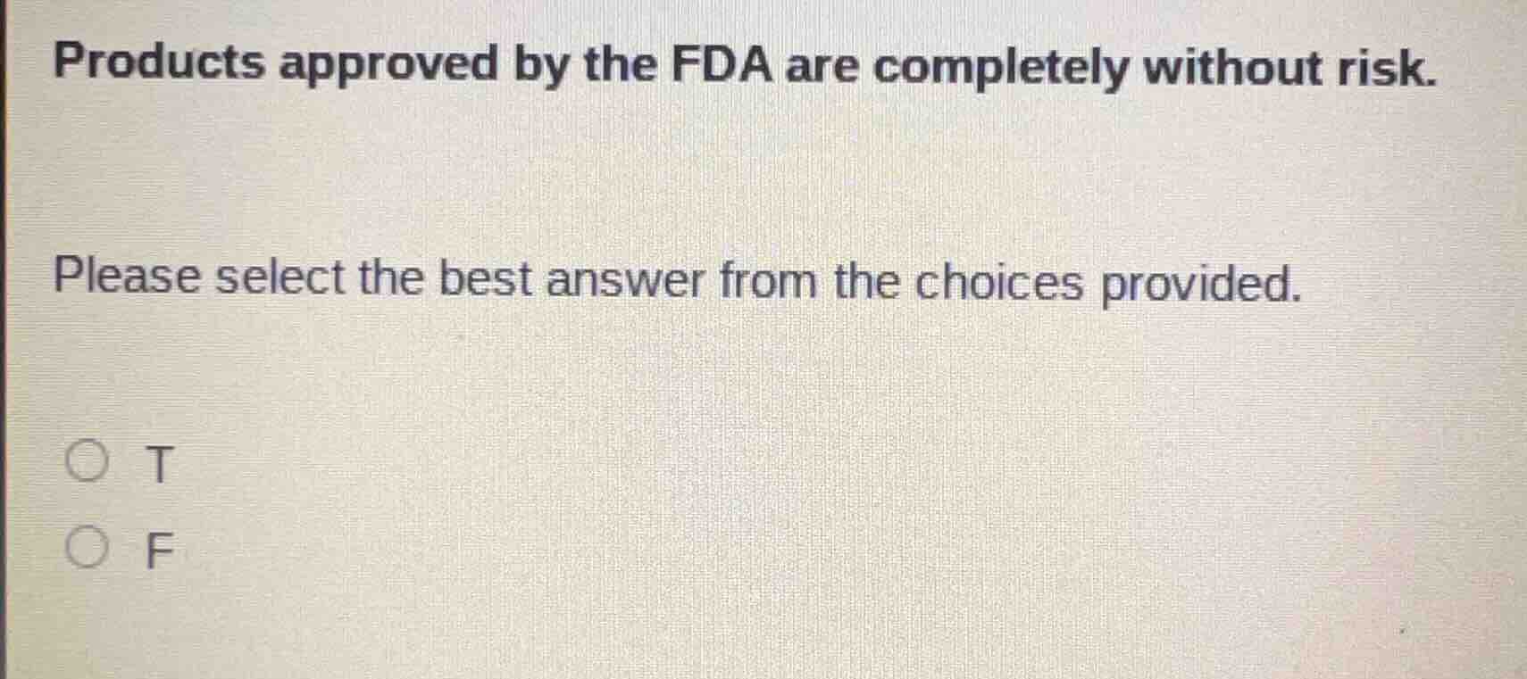 products approved by the fda are completely without risk. please select…