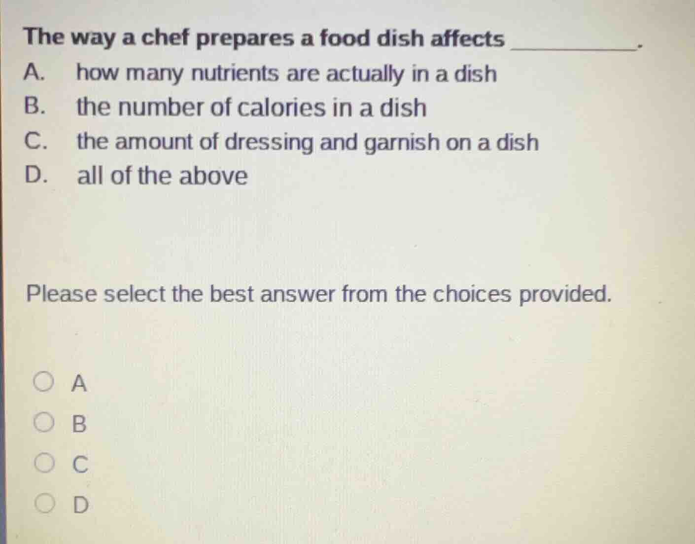 the way a chef prepares a food dish affects ________. a. how many nutri…