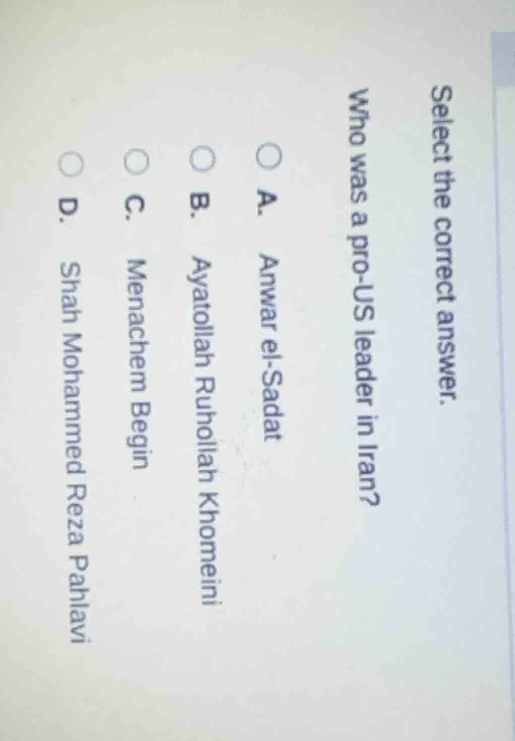 select the correct answer. who was a pro - us leader in iran? a. anwar …