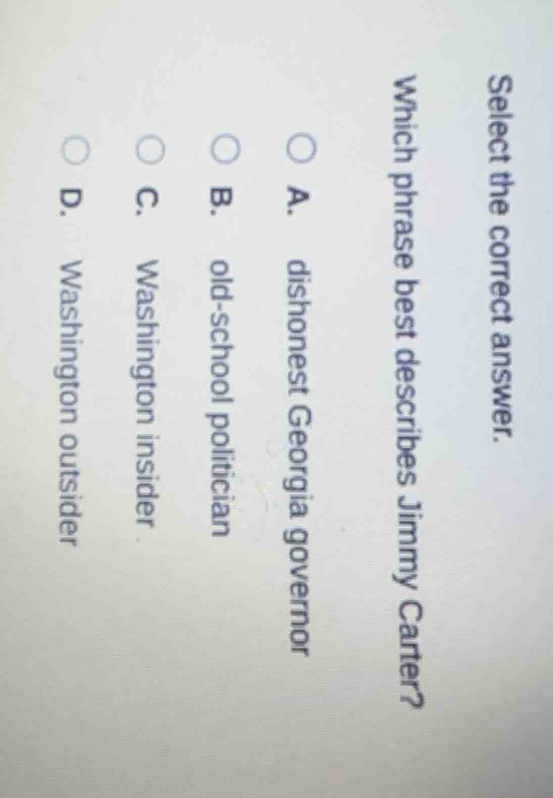 select the correct answer. which phrase best describes jimmy carter? a.…