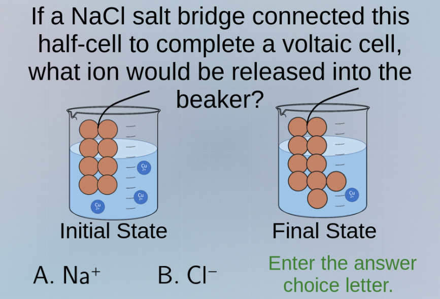 if a nacl salt bridge connected this half - cell to complete a voltaic …